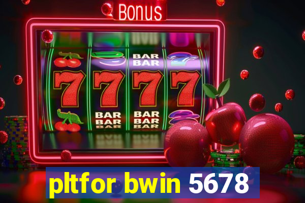 pltfor bwin 5678